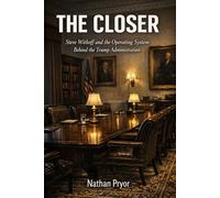 The Closer: Steve Witkoff, the Friendship That Reshaped the World, and the Operating System Behind Forty Years of Deals