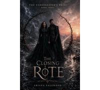 The Closing Rite: A Dark Adult Romantasy of Forbidden Futures, Broken Magic, Chosen Love and a Final Rite: 3 (The Cursekeeper’s Bride)