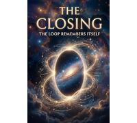 The Closing: The Loop Remembers Itself: 3 (The Loopmakers)