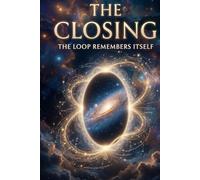 The Closing: The Loop Remembers Itself (The Loopmakers)