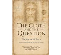 The Cloth and the Question: The Shroud of Turin