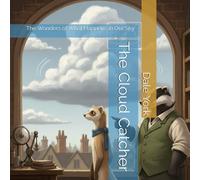 The Cloud Catcher: The Wonders of What Happens in Our Sky