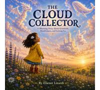 The Cloud Collector: A Rhyming Story About Gratitude, Mindfulness, and Letting Go