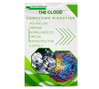 The Cloud Computing Migration: Moving On-Premise Workloads to Virtual Infrastructure Safely
