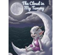The Cloud in My Tummy: A tender story of emotional literacy for curious young explorers learning to speak their truth and turn heavy worries into ... the magical Floating Isles. (Little Emotions)