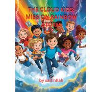 The Cloud Kids: Mission Rainbow Storm: A Magical Adventure Story for Kids About Teamwork, Courage, and the Power of Color