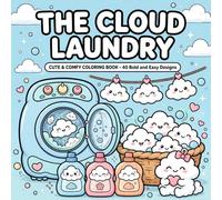 The Cloud Laundry Coloring Book: 40 Cute & Comfy Bold and Easy Designs of Fluffy Clouds, Cozy Washing Machines, Laundry Baskets, Clotheslines and ... Teens and Seniors (The Odd Little Businesses)