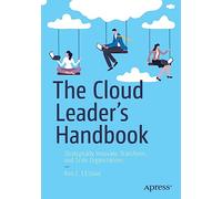 The Cloud Leader’s Handbook: Strategically Innovate, Transform, and Scale Organizations