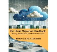 THE CLOUD MIGRATION HANDBOOK - Moving Applications and Data to the Cloud