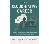 The Cloud-Native Career: How to Build Resilient Professional Systems in the Age of Distributed Work