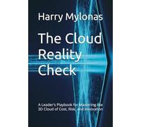 The Cloud Reality Check: A Leader's Playbook for Mastering the 3D Cloud of Cost, Risk, and Innovation