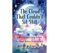 The Cloud That Couldn’t Sit Still and Many More Cozy Stories: Five-Minute Bedtime Stories for Kids Ages 3-9 | Gentle Tales of Kindness, Confidence & ... Stories with Gentle Life Lessons | SERIES)