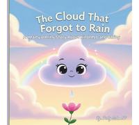 The cloud that forgot to rain: A Heartwarming Story About Kindness and Caring