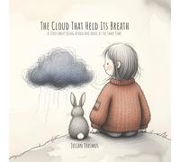 The Cloud That Held Its Breath: A Children’s Book About Big Emotions, Change, and the Bravery of Letting Go