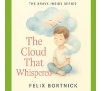 The Cloud That Whispered (The Brave Inside Series)