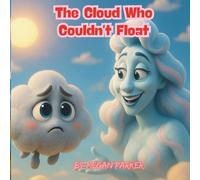 The Cloud Who Couldn't Float: Fantasy, Adventure, Teamwork, Children (Short Stories)