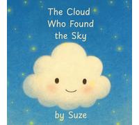 The Cloud Who Found the Sky: A Gentle Children's Story About Friendship, Courage, and Belonging (Ciela and Friends)