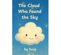 The Cloud Who Found the Sky: A Gentle Children's Story About Friendship, Courage, and Belonging (Ciela and Friends)