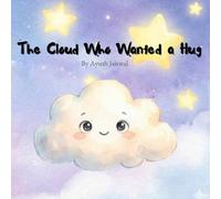 The Cloud Who Wanted a Hug: A Gentle Bedtime Story for Little Dreamers