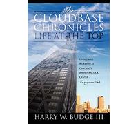 The Cloudbase Chronicles - Life at the Top: Living and Working at Chicago’s John Hancock Center - An Engineer’s Tale