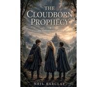 The Cloudborn Prophecy: A Fantasy Adventure for Readers Aged 10 to 14 and Beyond (The Telluria Books)