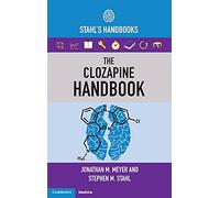 The Clozapine Handbook: Stahl's Handbooks (Stahl's Essential Psychopharmacology Handbooks)