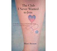The Club I Never Wanted to Join: “A Mother’s Story of Stillbirth, Grief, and Love That Never Ends”