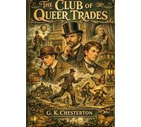 The club of queer trades: By g k chesterton