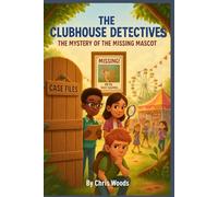 THE CLUBHOUSE DETECTIVES: The Mystery of the Missing Mascot