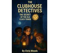 THE CLUBHOUSE DETECTIVES: The Secret of the Old Clock Tower