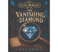 The Clue Bureau: The Vanishing Diamond: An Interactive Mystery Puzzle Adventure for Kids Ages 8-12