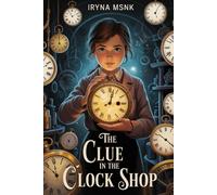 The Clue in the Clock Shop: The Mystery Makers Club: Volume 4