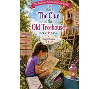 The Clue in the Old Treehouse: Book 5 of The Backyard Secret Girls Club Series