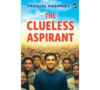 The Clueless Aspirant: A motivational story for UPSC Aspirants | The story of an IAS Aspirant by a Senior Civil Servant