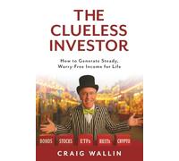 The Clueless Investor: A Lighthearted Look at Money, Markets and Mistakes (The Retired Investor)