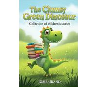 The Clumsy Green Dinosaur: Collection of children's stories (Children's Books)