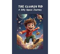 The Clumsy Kid: A Silly Space Journey