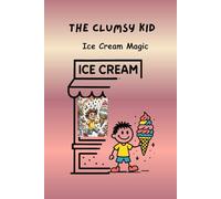 The Clumsy Kid: Ice Cream Magic