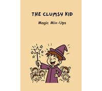 The Clumsy Kid: Magic Mix-Ups
