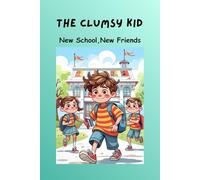 The Clumsy Kid: New School, New Friends