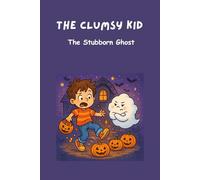 The Clumsy Kid: The Stubborn Ghost!