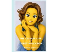 The Clumsy Life of Janet Wackson: A memoir of courage, growth and other things that happened to other people