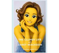 The Clumsy Life of Janet Wackson: A memoir of courage, growth and other things that happened to other people