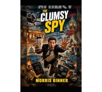 The Clumsy Spy: A Comedy of International Blunders (Tim Harper Adventures)