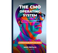 The CMO Operating System: A Complete Playbook for New Chief Marketing Officers (The Executive Toolkit Series)