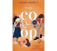 The Co-op : As seen on TikTok! The steamy second-chance renovation romance | Tarah Dewitt