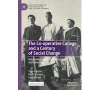 The Co-operative College and a Century of Social Change: Internationalism, Co-operativism and Learning (Palgrave Studies in Adult Education and Lifelong Learning)