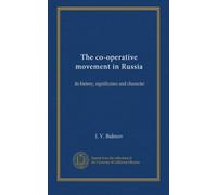 The co-operative movement in Russia: its history, significance and character