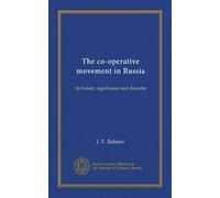 The co-operative movement in Russia: its history, significance and character