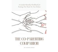 The Co-Parenting Companion: Simple prompts for your monthly co-parenting meetings, so nothing goes amiss